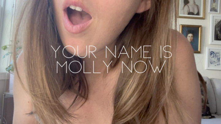 Your name is Molly now - March 01, 2023