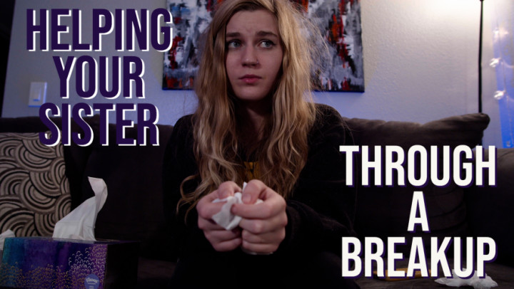 Helping Your Sister Through A Breakup
