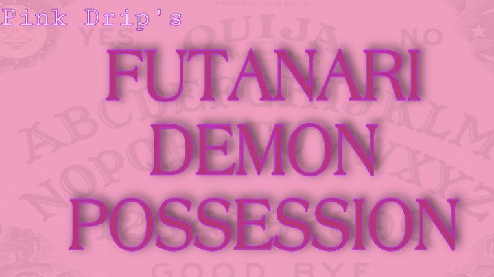 Pink Drip Futanari Demon Possession
