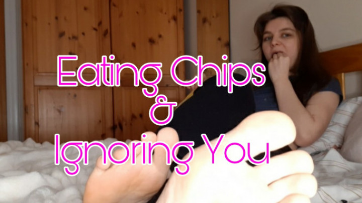Eating Chips & Ignoring You