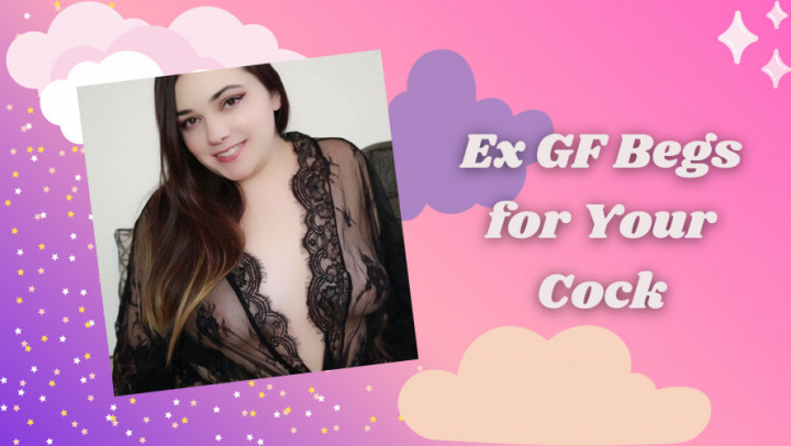 Ex GF Begs For Your Cock - August 16, 2021