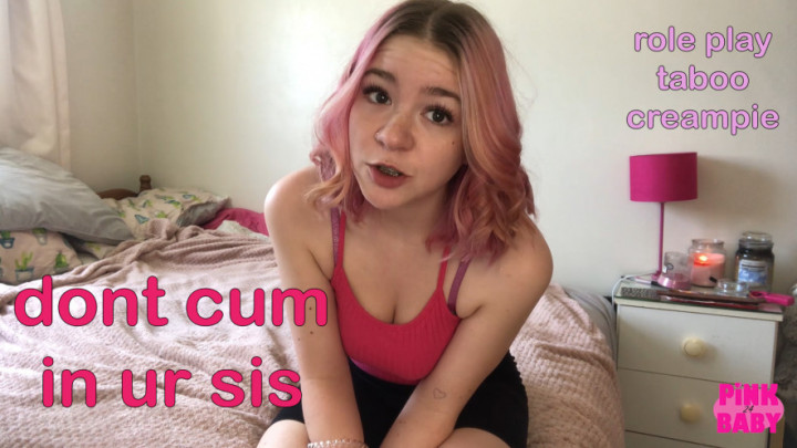 don't cum in ur step sis
