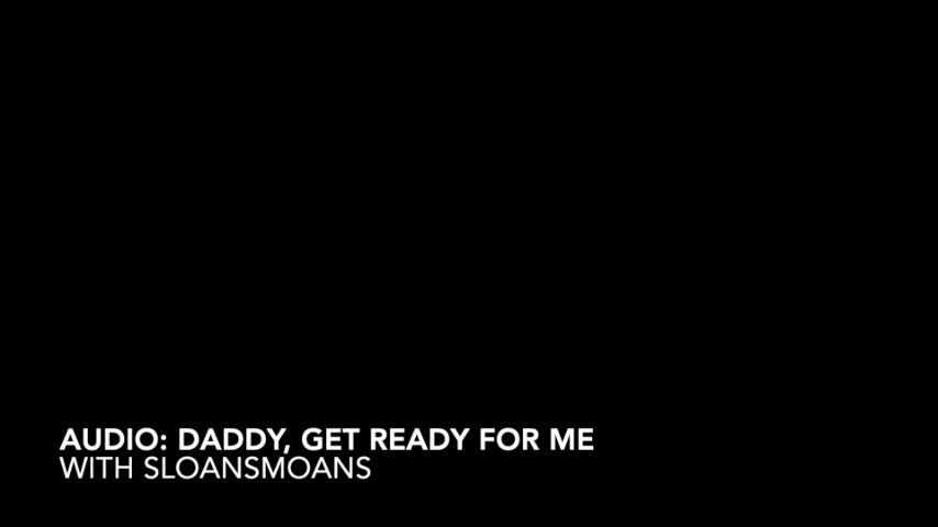audio: daddy, get ready for me - Feb 2, 2023