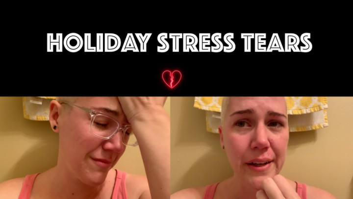Holiday Stress Tears - Dec 27, 2022