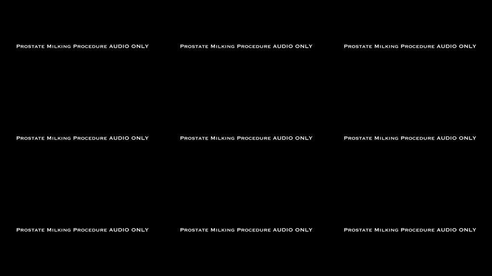 Prostate Milking Procedure AUDIO ONLY