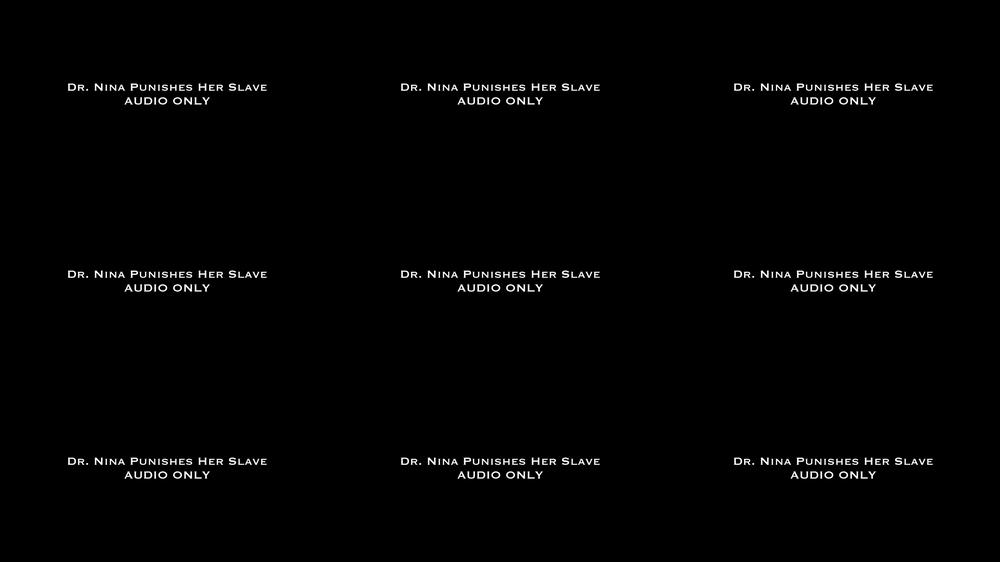 Dr. Nina Punishes Her Slave AUDIO ONLY