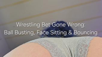 Wrestling Bet Gone Wrong: Ball Busting & Face Sitting - November 22, 2024 (Freya Reign)