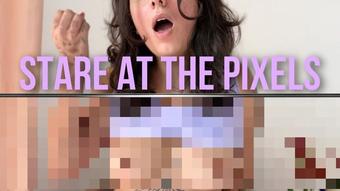 Stare at the Pixels (GoddessDri)