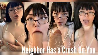 Neighbor Has a Crush on You (Lexxiblakk)