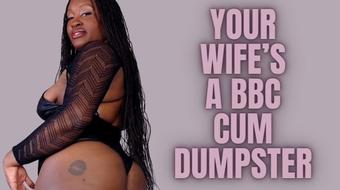 your Wife's A BBC Cum Dumpster (UnfriendlyBlckHottie)