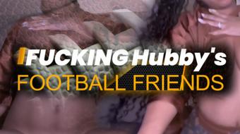 Fucking Husband's FOOTBALL Friends | Superbowl Sunday (Sweetbabyvixxi)