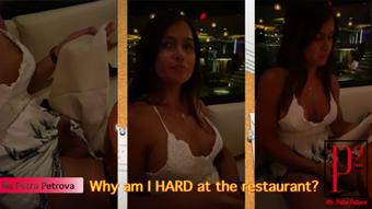 Why am I HARD at the restaurant?  -  S (Ms Petra Petrova)