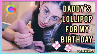 DADDY'S LOLLIPOP FOR MY 18yo BIRTHDAY (Shanaxnow)