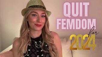 Quit Femdom for 2024 (Goddess Ally Etana)