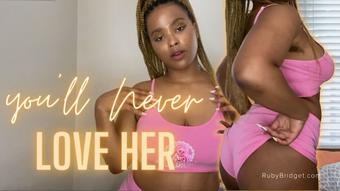 you'll Never Love Her - March 27, 2022 (Master Ruby Bridget)