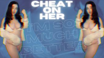Cheat On Her I'm So Much Better MindFuck (DarlingKiyomi)