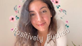 Positively Fucked (GoddessDri)