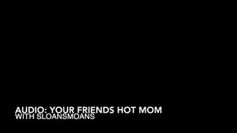 audio: your friend's hot mom - Jan 17, 2023 (sloansmoans)