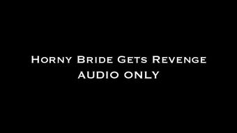 Horny Bride Gets Revenge AUDIO ONLY (Nina Crowne)