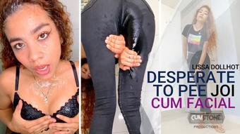 DESPERATE TO PEE JOI CUM FACIAL (lissadollhot)