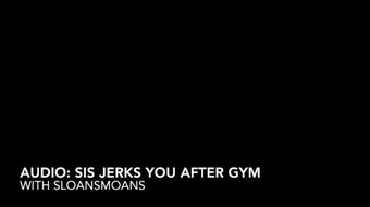 audio: sis jerks you after gym - Jan 11, 2023 (sloansmoans)