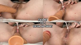 Fuck Me Till I Cream and Squirt (Tetra69)