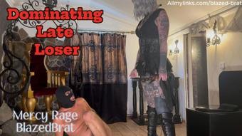 Dominating Late Loser (Blazed Brat)