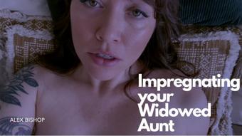 Impregnating your Widowed Aunt - October 23, 2022 (Alex Bishop)