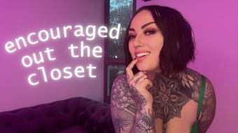 Encouraged Out The Closet (MissValentina)