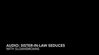 audio: sister in law seduces - Jun 24, 2023 (sloansmoans)