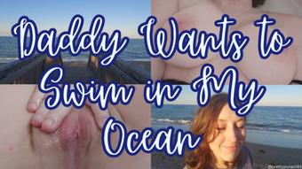 Daddy Wants to Swim in My Ocean (Lizzymaestro)