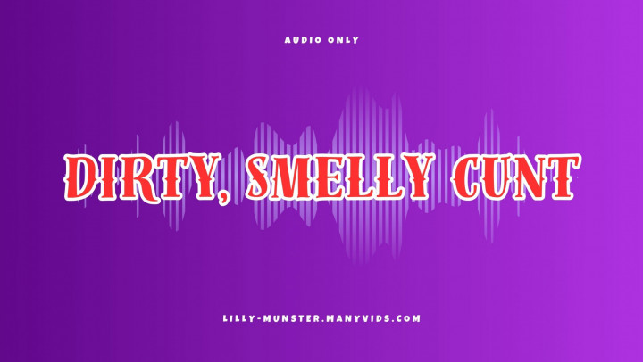 Audio - Talking About My Dirty, Smelly Cunt Makes Me Cum - December 09, 2024