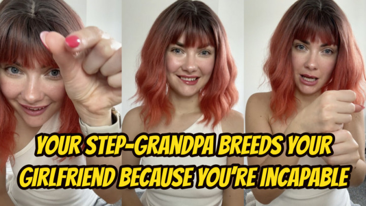 Your Grandpa Breeds Your Girlfriend Because Youre Incapable - September 02, 2024