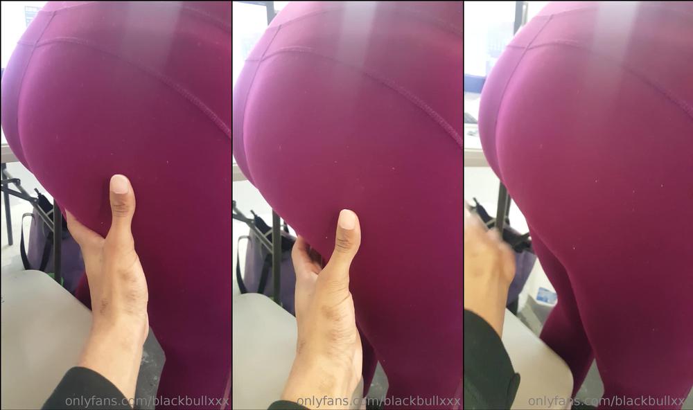 blackbullxxx 13 03 2019 24835366 Groping thick pawg ass in yoga pants.