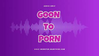 Audio - Goon To Porn - November 27, 2023 (Lilly Munster)