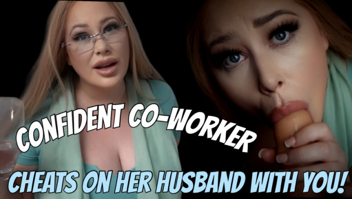 Confident Co-worker - CHEATS ON HER HUSAND WITH YOU AT WORK - July 21, 2024